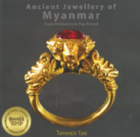 Ancient Jewellery of Myanmar: From Prehistory to Pyu Period by Terence Tan