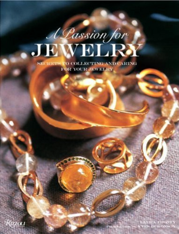 A Passion for Jewelry: Secrets to Collecting, Understanding, and Caring for your Jewelry