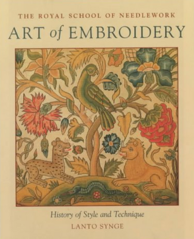 Art of Embroidery: The Royal School of Needlework - A History of Style and Design by Lanto Synge