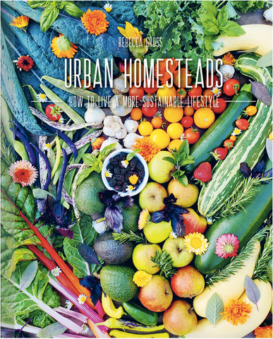 Urban Homesteads: How to Live a More Sustainable Lifestyle by Rebecca Gross