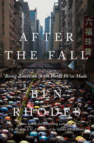 After the Fall: Being American in the World We've Made by Ben