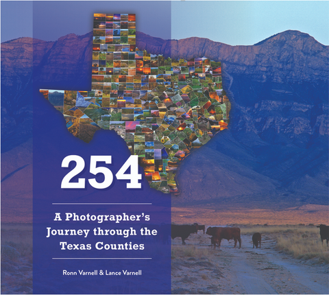 254: A Photographer's Journey Through Every Texas County by Lance Varnell