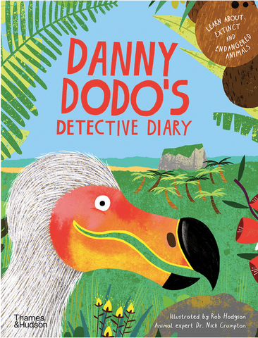Danny Dodo's Detective Diary: Learn All about Extinct and Endangered Animals by Rob Hodgson