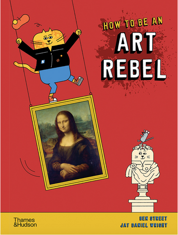 zHow to Be an Art Rebel by Ben Street