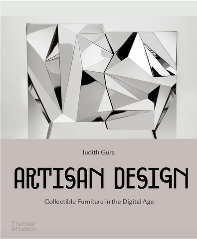 Artisan Design: Collectible Furniture in the Digital Age by Judith Gura