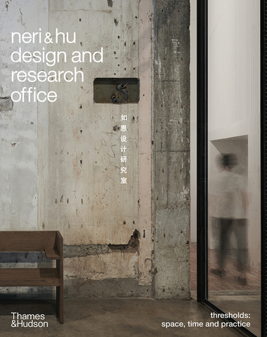 Neri&Hu Design and Research Office: Thresholds by Rossana Hu
