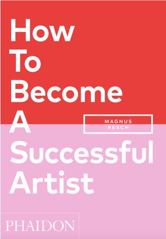 How to Become a Successful Artist by Magnus Resch