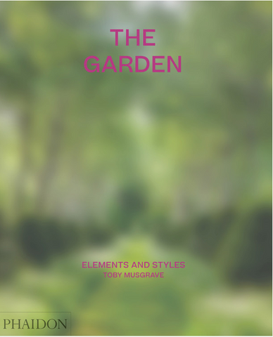 The Garden: Elements and Styles by Toby Musgrave