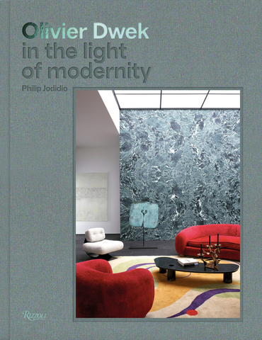 Olivier Dwek: In the Light of Modernity by Philip Jodidio