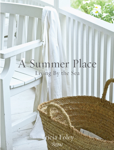 A Summer Place: Living by the Sea by Tricia Foley
