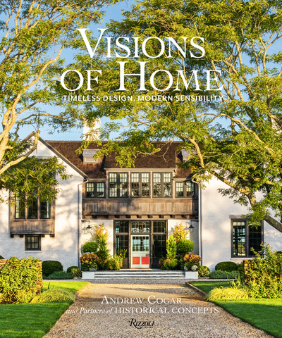Visions of Home: Timeless Design, Modern Sensibility by Andrew Cogar