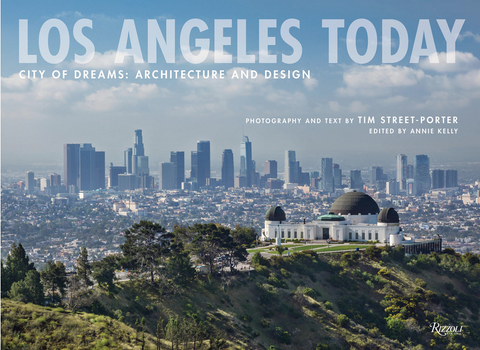 Los Angeles Today: City of Dreams: Architecture and Design by Tim Street-Porter