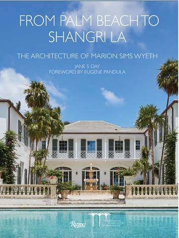 From Palm Beach to Shangri La: The Architecture of Marion Sims Wyeth by Jane Day