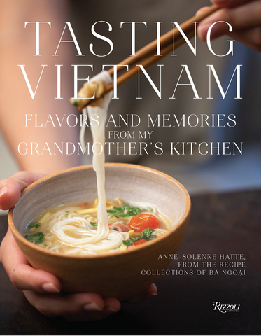 Tasting Vietnam: Flavors and Memories from My Grandmother's Kitchen by Anne-Solenne Hatte