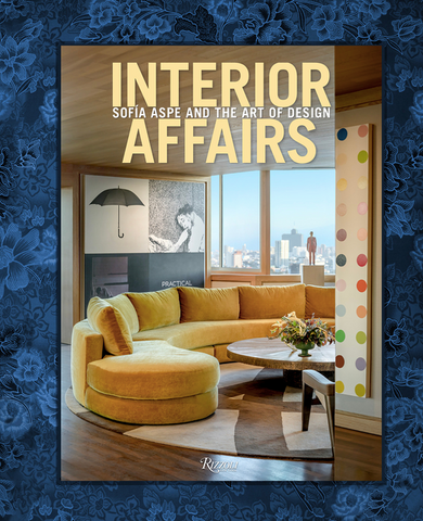 Interior Affairs: Sofia Aspe and the Art of Design by Sofia Aspe