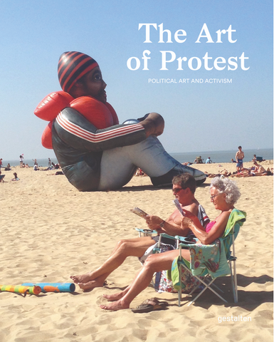 The Art of Protest: Political Art and Activism by Francesca Gavin