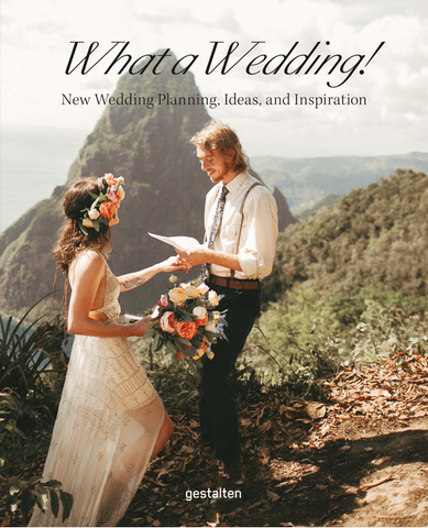 What a Wedding!: New Wedding Planning, Ideas, and Inspiration by Marianne Julia Strauss