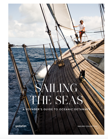 Sailing the Seas: A Voyager's Guide to Oceanic Getaways by The Sailing Collective