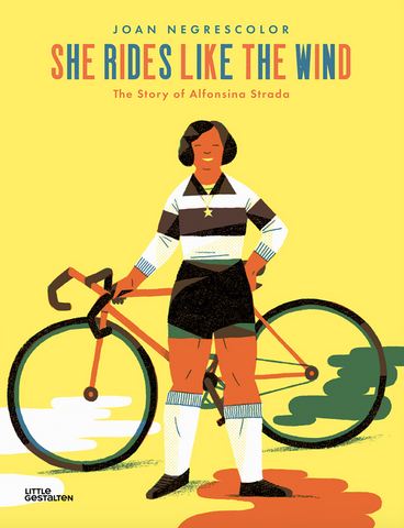She Rides Like the Wind: The Story of Alfonsina Strada by Joan Negrescolor