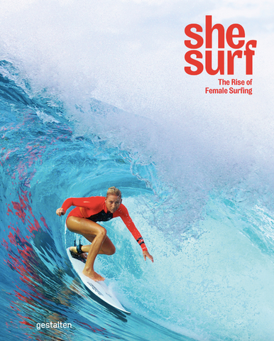 She Surf: The Rise of Female Surfing by Lauren L. Hill
