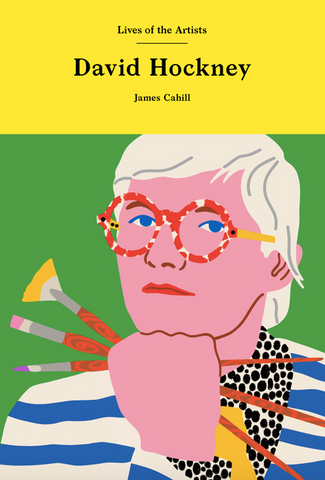David Hockney (Lives of the Artists) by James Cahill