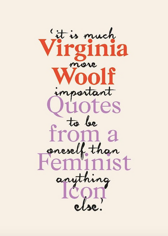 Virginia Woolf: Inspiring Quotes from an Original Feminist Icon by Virginia Woolf
