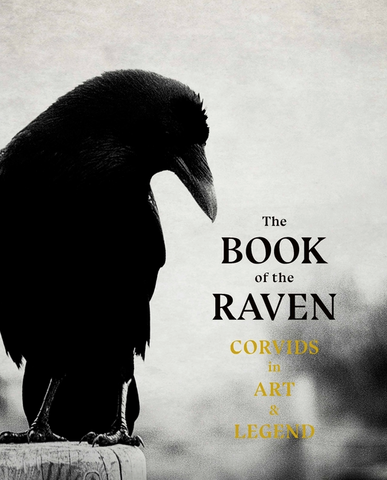 The the Book of the Raven: Corvids in Art and Legend by Angus Hyland