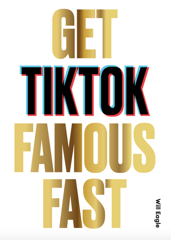 Get Tiktok Famous Fast by Will Eagle