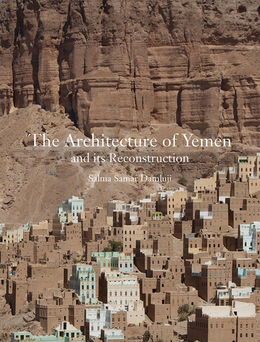 The Architecture of Yemen and Its Reconstruction by Salma Samar Damluji