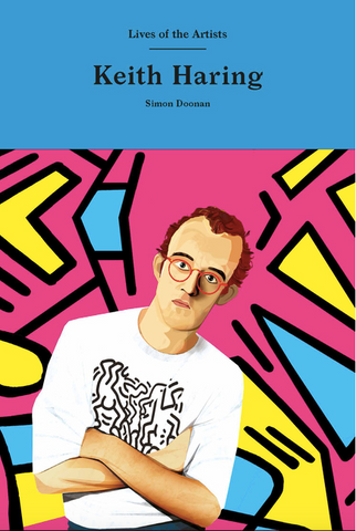Keith Haring (Lives of the Artists) by Simon Doonan