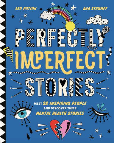 Perfectly Imperfect Stories: Meet 28 Inspiring People and Discover Their Mental Health Stories by Leo Potion