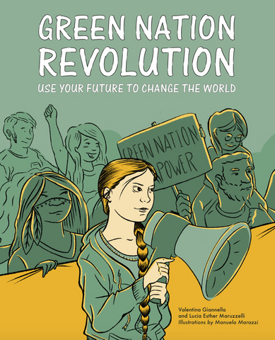 Green Nation Revolution: Use Your Future to Change the World by Valentina Gianella