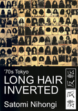 '70s Tokyo LONG HAIR INVERTED by Satomi Nihonki 二本木里美 (Autographed)