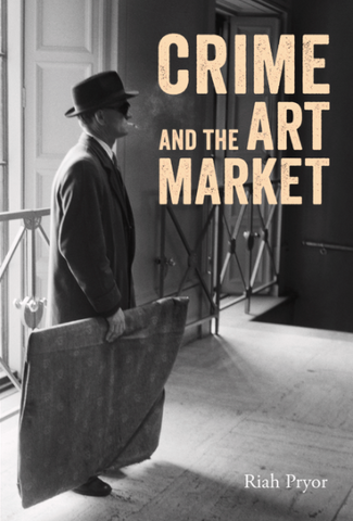 Crime and the Art Market by Riah Pryor