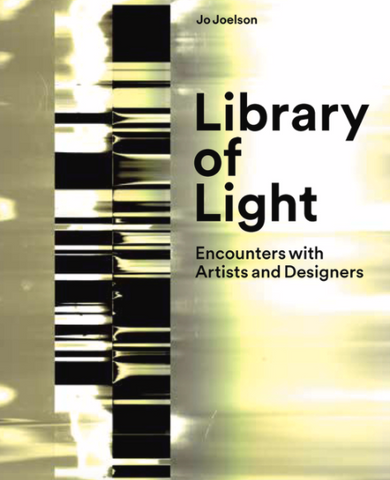 Library of Light: Encounters with Artists and Designers by Jo Joelson