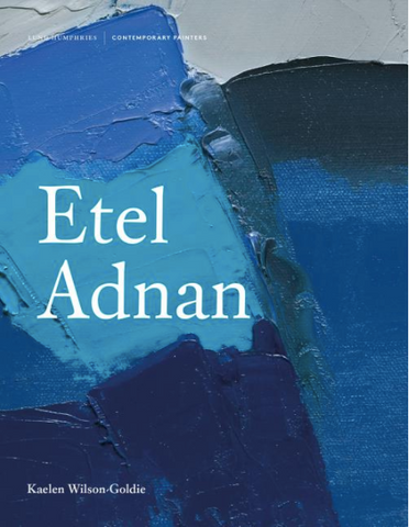 Etel Adnan (Contemporary Painters) by Kaelen Wilson-Goldie