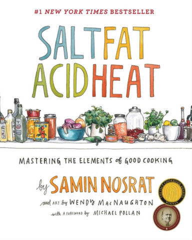 Salt, Fat, Acid, Heat: Mastering the Elements of Good Cooking by Samin Nosrat