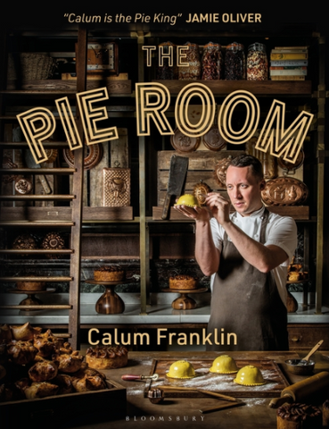 The Pie Room: 80 Achievable and Show-Stopping Pies and Sides for Pie Lovers Everywhere by Calum Franklin