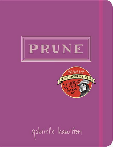 Prune: A Cookbook by Gabrielle Hamilton