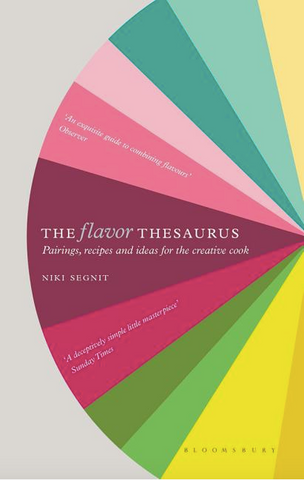 The Flavor Thesaurus: A Compendium of Pairings, Recipes and Ideas for the Creative Cook by Niki Segnit