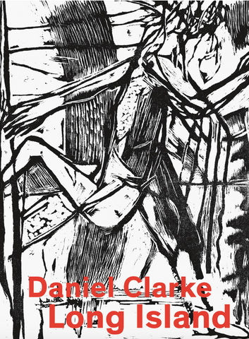 Daniel Clarke: Long Island: Works on Paper by Daniel Clarke