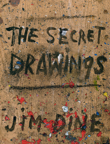 Jim Dine: The Secret Drawings by Ruth Fine