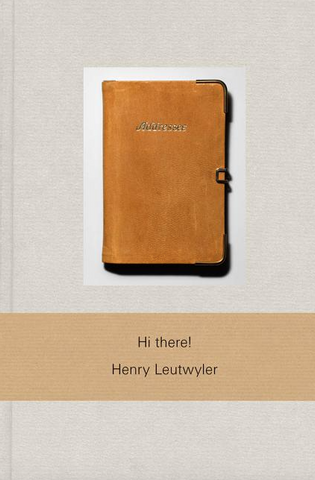 Henry Leutwyler: Hi There! by Henry Leutwyler