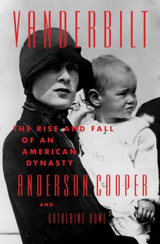 Vanderbilt: The Rise and Fall of an American Dynasty by Anderson Cooper