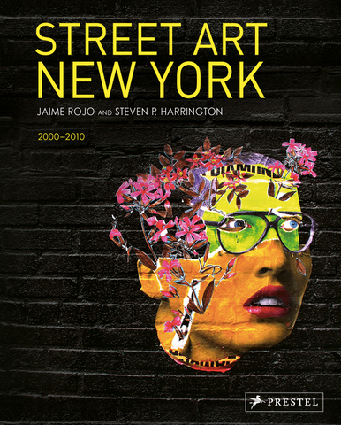 Street Art New York 2000-2010 by Jaime Rojo