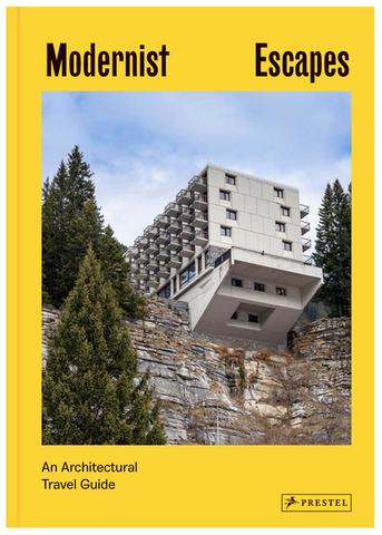 Modernist Escapes: An Architectural Travel Guide by Stefi Orazi