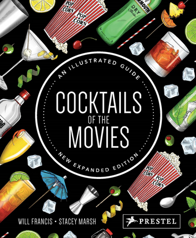 Cocktails of the Movies: An Illustrated Guide to Cinematic Mixology by Will Francis (New Expanded Edition)