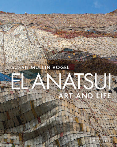 El Anatsui: Art and Life by Susan M. Vogel