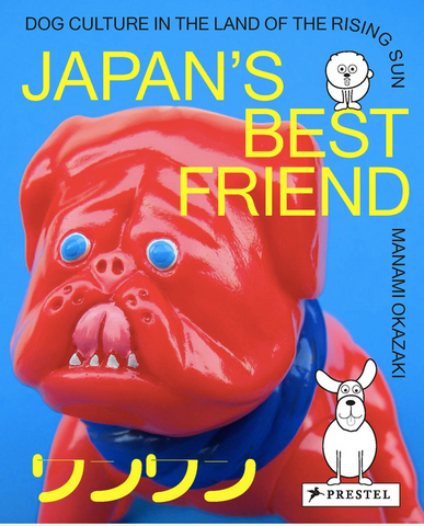 Japan's Best Friend: Dog Culture in the Land of the Rising Sun by Manami Okazaki