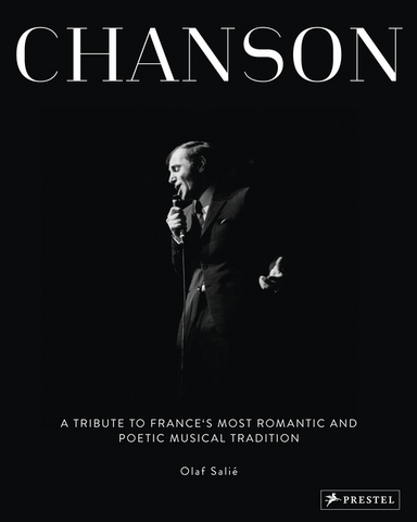 Chanson: A Tribute to France's Most Romantic and Poetic Musical Tradition by Olaf Salie